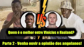 Vinícius Jr vs Haaland - Quem é o melhor para os angolanos? Parte 2 | Real Madrid vs Manchester City