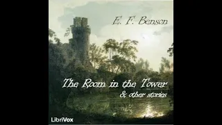 'The Room in the Tower' and Other Stories by E.F.  Benson ( Part 1 of 2 )