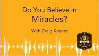 Miracles! With Craig Keener