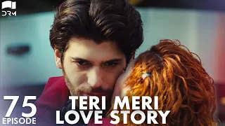 Teri Meri Love Story | Episode 75 | Turkish Drama | Can Yaman l In Spite of Love |Urdu Dubbing |QE1Y