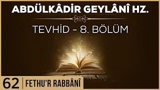 62- Abdülkadir Geylani - Fethur Rabbani - Tevhid - 8. Bölüm