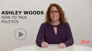 Ashley Woods - How To Talk Politics