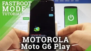 How to Enable Fastboot Mode on MOTOROLA Moto G6 Play - Bootloader Mode