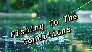 Fishing To The Conditions | How To Overcome Bad Weather