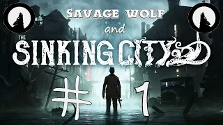 🐺 S. W. играет - The Sinking City 🐙| #1 | ПРОХОЖДЕНИЕ 🎮