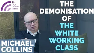 Michael Collins: The Demonisation of the White Working Class