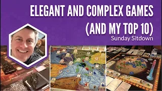 Elegant and Complex Games (and My Top 10)