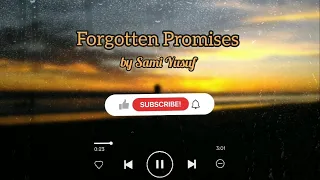 Forgotten Promises - Sami Yusuf {Lirik dan Terjemahan}