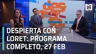 Despierta con Loret - Programa Completo 27 de Febrero 2019