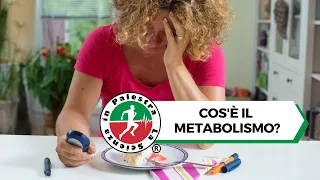 Cos'è il Metabolismo?