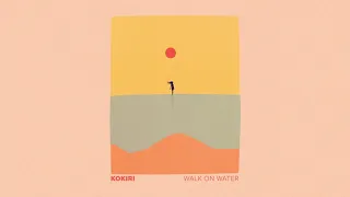 Kokiri - Walk On Water