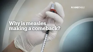 Why is measles making a comeback?