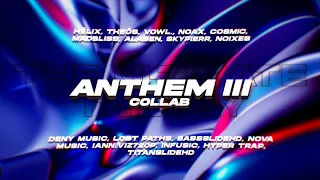 ANTHEM III - hélix, théos, vowl., noax, COSMIC, MadBliss, alasen, SKYPIERR, & NOIXES (Video Collab)