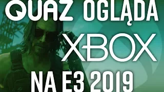 quaz ogląda E3 2019 #2: Xbox