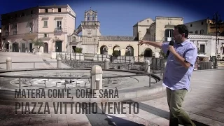 Matera com'è, come sarà: Piazza Vittorio Veneto