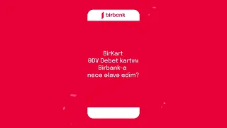 #Necəetməli - BirKart ƏDV Debet kartını Birbank-a necə əlavə edim?