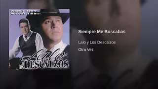 Lalo y Los Descalzos | Siempre Me Buscabas