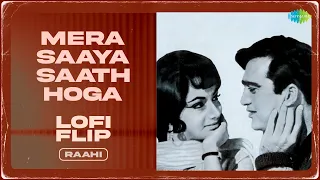 Mera Saaya Saath Hoga LoFi Flip | Raahi | Mera Saaya | Bollywood Lofi Hits