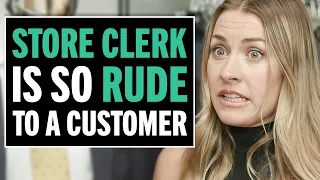 Rude Store Clerk Judges A Customer For Her Appearance!