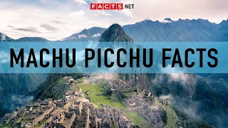 Mysterious Facts About Machu Picchu And The Inca Trail