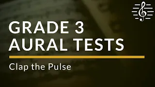 Grade 3 Aural Tests - Clap the Pulse