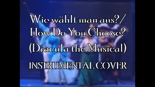 Wie wählt man aus?/How Do You Choose? (Dracula the Musical) — INSTRUMENTAL (VIOLIN+PIANO) COVER