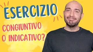 Italian test: CONGIUNTIVO or INDICATIVO? (SUBJUNCTIVE or INDICATIVE?)