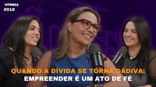 QUANDO A DÍVIDA SE TORNA UMA DÁDIVA: EMPREENDER É UM ATO DE FÉ #18