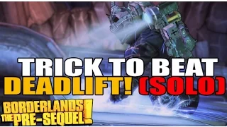 Tips On How To Beat "Deadlift" Solo Borderlands Pre Sequel