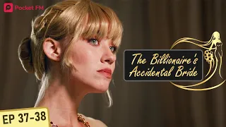 The Billionaire's Accidental Bride | Ep 37- 38 | I am competing with my ex's mistress, will I win?