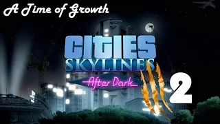 A Time of Growth - Cities Skylines After Dark (Part 2)