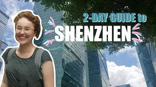 48 Hours in Shenzhen - one of the fastest growing cities in China (vlog)