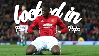 Paul Pogba ● Locked In ● Amazing Goals, Passes & Skills 2016/17 HD