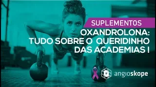 OXANDROLONA - Tudo sobre o queridinho das academias -  Clínica Angioskope