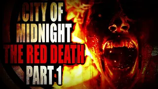 "City of Midnight The Red Death" (Part 1) | CreepyPasta Storytime