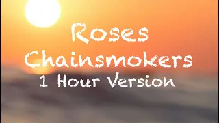 Roses - Chainsmokers - 1 Hour Version/Loop - Lyrics