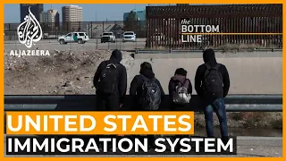 Who’s to blame for the 'broken' US immigration system? | The Bottom Line