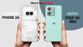 Nothing Phone 2a vs Moto Edge 40 Neo