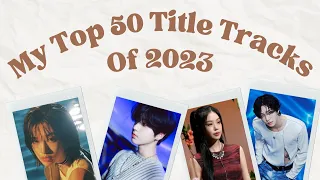 Top 50 Title Tracks Of 2023 (No hate, my opinion)