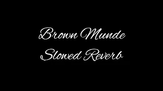 Brown Munde (Slowed Reverb) AP Dhillon
