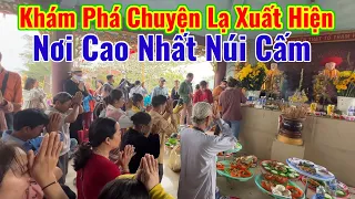 Trực Tiếp Khám Phá Những Chuyện Lạ Nơi Cao Nhất Núi Cấm ( Điện Bồ Hong )