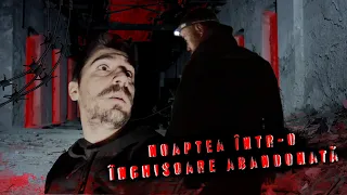 Noaptea în închisoarea abandonată Doftana! Este cineva aici?