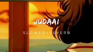 Judaai - Arijit Singh, Rekha Bhardwaj [Slowed + Reverb]