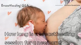 "How long is a Breastfeeding session for a newborn?  | Breastfeeding Q&A" @HeartStrings_