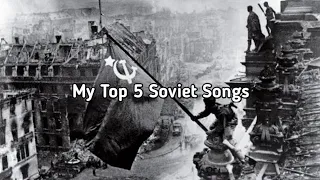 My Top 5 Soviet Songs | Kamerad Rossa