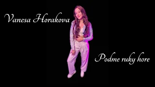 Vanesa Horakova -Poďme ruky hore 😘