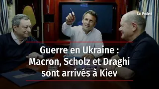 Guerre en Ukraine : Macron, Scholz et Draghi sont arrivés à Kiev