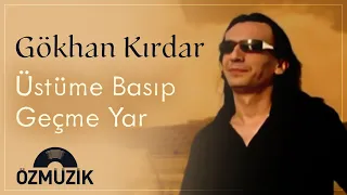 Gökhan Kırdar - Üstüme Basıp Geçme (Official Music Video)