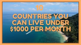 Countries You Can Live Under $1000 Per Month