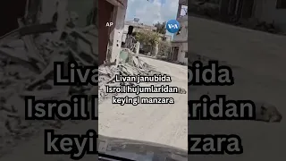 Livan janubida Isroil hujumlaridan keyingi manzara